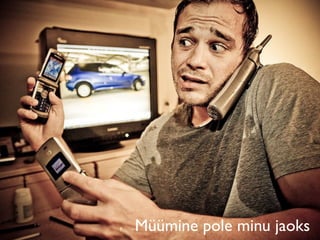 Müümine pole minu jaoks
 