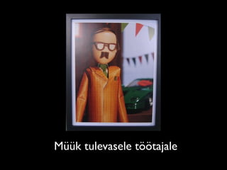 Müük tulevasele töötajale
 