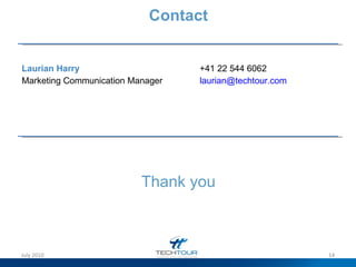 Laurian Harry   +41 22 544 6062 Marketing Communication Manager [email_address]   Contact Thank you July 2010 