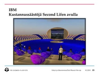 IBMKustannussäästöjä Second Lifen avulla<br />8.2.2010<br />Etätyö ja liiketoiminta/Outi-Maaria Palo-oja<br />23<br />