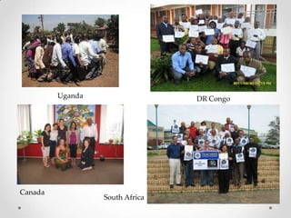 Uganda DR Congo
Canada
South Africa
 