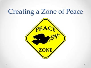 Creating a Zone of Peace
 