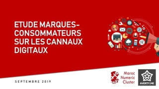 ETUDE MARQUES-
CONSOMMATEURS
SUR LES CANNAUX
DIGITAUX
S E P T E M B R E 2 0 1 9
 