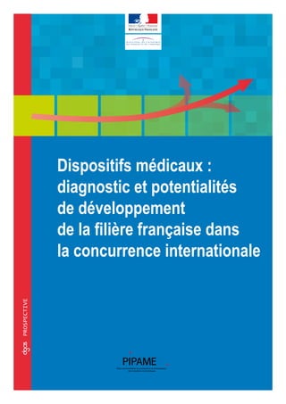 Dispositifs médicaux :
              diagnostic et potentialités
              de développement
              de la filière française dans
              la concurrence internationale
prospective
oc
 