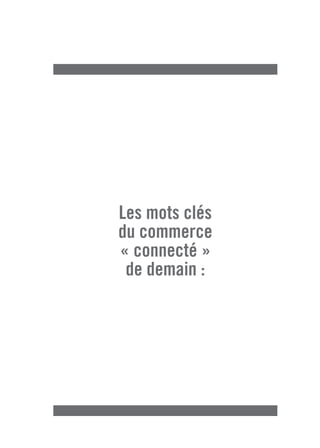 Les mots clés
du commerce
« connecté »
 de demain :
 