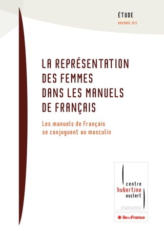 étude
novembre 2013

La représentation
des femmes
dans les manuels
de français
Les manuels de Français
se conjuguent au masculin

 