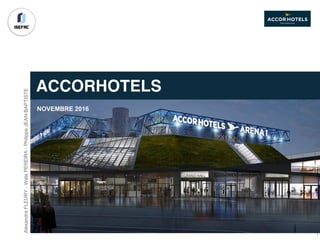 NOVEMBRE 2016
ACCORHOTELS
AlexandraFLEURY-WalaPEREIRA-PhilippeJEAN-BAPTISTE
1
 