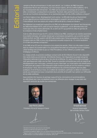 Jamais le rôle des entrepreneurs n’a été aussi décisif. Les 3 millions de PME françaises




Editorial
            représentent 99,9 % des entreprises, 52 % de l’emploi salarié, 38 % du chiffre d’affaires, 43 %
            de l’investissement des entreprises1. Ces PME sont le poumon économique de la France :
            elles y investissent, y embauchent et exportent. Pourtant, elles peinent encore à rayonner
            hors de nos frontières domestiques, et ne représentent que 18 % du chiffre d’affaires à l’export2.
            Les freins ma eurs à leur développement sont connus : la dif culté d’accès au nancement
            et une capacité encore insuf samment développée à conquérir des parts de marché à
            l’international, là o nos voisins ont compris l’ef cacité de la chasse en meute .
            Des faiblesses qui empêchent aujourd’hui les PME de se développer pour devenir des Entreprises
            de Taille Intermédiaire (ETI), dont la France manque cruellement : on en dénombre deux fois
            moins que chez nos voisins allemands. Or, ce sont ces ETI qui portent en elles les germes de
            la croissance et des emplois futurs.
            Il est en effet démontré que les ETI, comme d’ailleurs les PME, contribuent de manière essentielle
            à la création d’emploi. Un constat dressé par la Commission européenne, qui a montré qu’entre
            2002 et 2010, les PME avaient créé 85 % des emplois dans l’Union européenne, où la création
            d’emplois dans les PME a connu une progression annuelle moyenne de 1 % contre seulement
            0,5 % dans les grandes entreprises3.
            Si les PME et les ETI sont la croissance et les emplois de demain, l’Etat a un rôle majeur à jouer
            dans la création et la préservation d’un écosystème favorable aux entreprises et à la croissance.
            L’Etat Stratège doit prendre le pas sur l’Etat Providence, en leur offrant un soutien ciblé,
            stratégique et ef cace.
            Or, chaque année, la puissance publique consacre près de 60 milliards d’euros4 à des dispositifs
            très variés d’aide aux entreprises. 60 milliards d’euros, c’est l’équivalent du budget annuel de
            l’Education nationale et près de deux fois celui de la Défense. Or, seuls 9 % de cette enveloppe
            sont spéci quement ciblés vers les PME. Devant le caractère primordial que revêt cet objectif de
            développement pour notre pays, comment ne pas s’interroger sur la perception des béné ciaires
            et l’ef cacité des quelque 6 000 dispositifs d’aide existants portés par de très nombreux acteurs
            et structures ? Ainsi, face à cet impératif d’ef cience des sommes engagées dans les aides
            publiques, Ernst & Young a voulu, en ce début de mandature, participer au débat en donnant la
            parole aux entrepreneurs pour comprendre leurs priorités et recueillir leur opinion sur l’ef cacité
            de ces aides publiques.
            Nous sommes très heureux de partager aujourd’hui les conclusions et recommandations
            de cette étude avec vous, en espérant nourrir les ré exions pour engager le pays dans des
            dispositifs renforcés de soutien aux entreprises.




                          Jean-Pierre Letartre                                       Arnauld Bertrand
            Président d’Ernst & Young en France                                     Associé responsable
                                                                                 des activités Secteur Public




            1
                Ministère de l’Economie, des Finances et de l’Industrie
            2
            3
            4
 