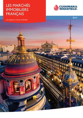 Les Marchés
immobiliers
français
2014
Une publication Cushman & Wakefield

 