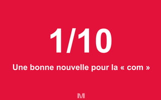 Une bonne nouvelle pour la « com »
 
