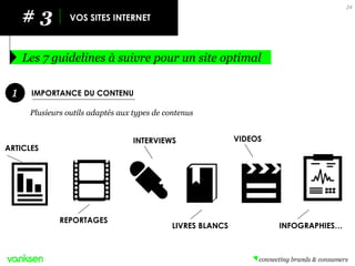 1 
Plusieurs outils adaptés aux types de contenus 
Les 7 guidelines à suivre pour un site optimal 
# 3 
VOS SITES INTERNET...
