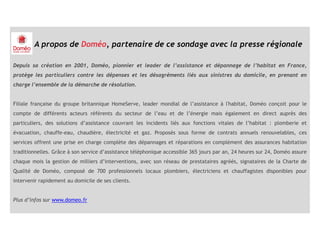 A propos de Doméo, partenaire de ce sondage avec la presse régionale
Depuis sa création en 2001, Doméo, pionnier et leader...