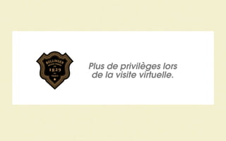 Plus de privilèges lors
 de la visite virtuelle.
 