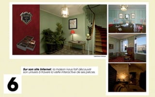 Crédit Photos © Bollinger




    Sur son site Internet, la maison nous fait découvrir
    son univers à travers la visite interactive de ses pièces.




6
 