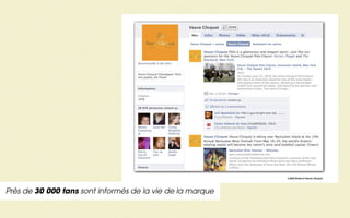 Crédit Photos © Veuve Clicquot




Près de 30 000 fans sont informés de la vie de la marque
 