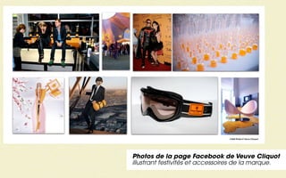 Crédit Photos © Veuve Clicquot




Photos de la page Facebook de Veuve Cliquot
illustrant festivités et accessoires de la marque.
 