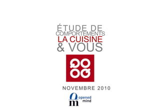 ÉTUDE DE COMPORTEMENTS LA CUISINE & VOUS NOVEMBRE 2010 