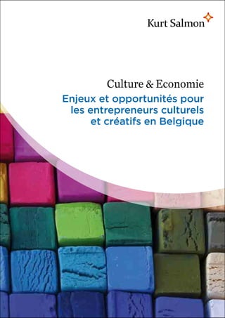 Culture & Economie
Enjeux et opportunités pour
 les entrepreneurs culturels
      et créatifs en Belgique
 