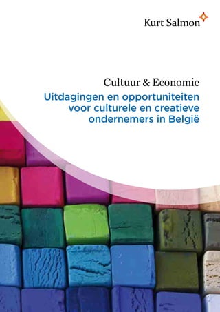 Cultuur & Economie
Uitdagingen en opportuniteiten
     voor culturele en creatieve
        ondernemers in België
 
