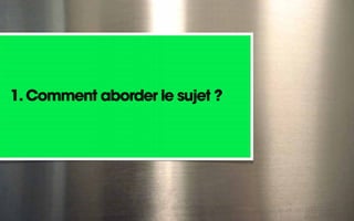 1. Comment aborder le sujet ?
 
