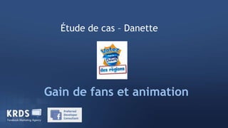 Étude de cas – Danette Gain de fans et animation 