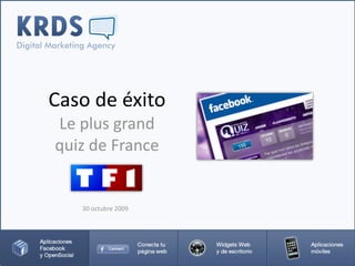 Caso de éxito
Le plus grand 
quiz de France


   30 octubre 2009
 