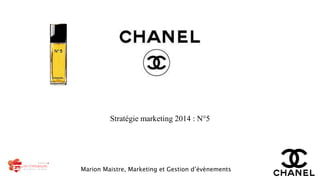 Stratégie marketing 2014 : N°5 
Marion Maistre, Marketing et Gestion d’évènements  