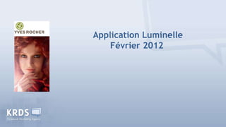 Application Luminelle
    Février 2012
 