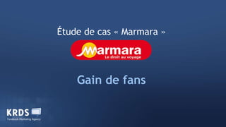 Étude de cas « Marmara » Gain de fans 