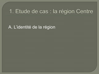 A. L’identité de la région
 