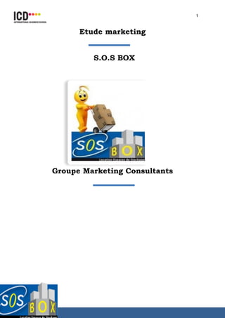 1
Etude marketing 
S.O.S BOX
Groupe Marketing Consultants
 
