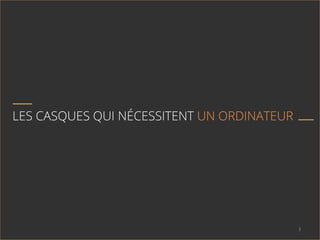 LES CASQUES QUI NÉCESSITENT UN ORDINATEUR
3	
  
 