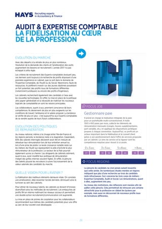 20
EVOLUTION DU MARCHE
Avec des départs à la retraite de plus en plus nombreux,
l’évolution de la demande des clients et l’amélioration des outils
augmentent les besoins en recrutement. L’année 2017 n’a pas
échappé à cette règle.
Les critères de recrutement des Experts-comptables évoluant peu,
ces derniers sont toujours à la recherche de profils disposant d’une
première expérience en cabinet, que ce soit dans le domaine de
l’Expertise Comptable, de l’Audit ou du Social. Néanmoins, faute de
ressources, ils préfèrent investir sur des jeunes diplômés possédant
un fort potentiel, des profils issus de formations différentes
(notamment juridiques) ou encore des profils d’Ingénieurs.
Les cabinets recherchent également des candidats à l’aise avec
les nouvelles technologies. En effet, la mise en place de la politique
zéro papier généralisée et la nécessité de maîtriser les nouveaux
logiciels de comptabilité en sont les raisons principales.
Les collaborateurs, quant à eux, prennent conscience de leurs
compétences. Ils deviennent de plus en plus exigeants sur les
conditions de travail, l’ambiance et le salaire proposé. La tendance
se vérifie de plus en plus : c’est aujourd’hui aux Experts-comptables
de se vendre auprès de leurs futurs collaborateurs.
EVOLUTION DES POLITIQUES
DE REMUNERATION
Au niveau national, même si le clivage entre l’Ile-de-France et
les régions persiste, la tendance reste à la stagnation. Cependant,
83% des salariés interrogés déclarent avoir été en mesure de
réévaluer leur rémunération lors de leur entretien annuel ou
lors d’une prise de poste. La seule croissance notable reste sur
les métiers de l’Audit qui représentent le pôle d’activité le plus
rémunérateur de la profession. Le secteur de la Paie pourrait
également suivre ce chemin. Les dirigeants de cabinets estiment,
quant à eux, avoir modifié leur politique de rémunération
malgré des grilles internes souvent figées. En effet, la pénurie
des talents pousse les recruteurs à suivre l’accroissement de la
valeur salariale des candidats du marché.
QUELLE VISION POUR L’AVENIR ?
La fidélisation des meilleurs éléments demeure vitale. On constate
une amélioration, déjà ressentie l’année dernière, diminuant ainsi le
turnover au sein des cabinets.
Pour attirer de nouveaux talents, les cabinets se doivent d’innover,
diversifiant ainsi les méthodes de recrutement. Les embauches de
profils RH en interne maîtrisant les réseaux sociaux et permettant
une double action recrutement/communication ont augmenté.
La mise en place de primes de cooptation pour les collaborateurs
recommandant eux-mêmes des candidats potentiels pour une offre
au sein de leur société s’est développée.
Il prend en charge la réalisation intégrale de la paie
pour un portefeuille multi-conventionnel. Il traite
300 à 450 paies par mois, collecte les éléments de
rémunération mensuels (congés, heures supplémentaires,
part variable, etc.) et applique les dispositions juridiques
propres à chaque convention. Aujourd’hui, ce profil est un
acteur important dans la fidélisation et le conseil client
grâce à son positionnement dans l’offre de services proposée
par un cabinet. Le sens du service et la rigueur sont les
compétences requises pour réussir à ce poste.
Gestionnaire paie
FOCUS JOB
0 A 3ANS 3 A 5ANS 5 A 8ANS  8ANS
27 33 35 38 36 40 38 42
FOCUS REGIONS
La pénurie de candidats ne s’est jamais autant ressentie
que cette année. De nombreuses études menées en régions
indiquent que plus d’une recherche sur trois de candidats
reste infructueuse. Ceci concerne les trois corps de métiers :
Expertise Comptable, Audit et Social. Les rémunérations, quant
à elles, augmentent très peu.
Au niveau des institutions, des réflexions sont menées afin de
pallier cette pénurie. Cela permettrait de retrouver une certaine
attractivité pour la profession en ciblant les lycéens par
exemple, mais aussi en découvrant de nouveaux profils issus
de formations différentes.
AUDIT  EXPERTISE COMPTABLE
LA FIDELISATION AU CŒUR
DE LA PROFESSION
 