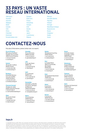 hays.fr
© Copyright Hays plc 2018. HAYS, the Corporate and Sector H devices, Recruiting experts worldwide, the HAYS Recruiting experts
worldwide logo and Powering the World of Work are trade marks of Hays plc. The Corporate and Sector H devices are original
designs protected by registration in many countries. All rights are reserved. The reproduction or transmission of all or part of this
work, whether by photocopying or storing in any medium by electronic means or otherwise, without the written permission of the
owner, is restricted. The commission of any unauthorised act in relation to the work may result in civil and/or criminal action.
Allemagne
Australie
Autriche
Belgique
Brésil
Canada
Chili
Chine
Colombie
Danemark
Emirats Arabes Unis
Espagne
Etats-Unis
France
Hong Kong
Hongrie
Inde
Irlande
Italie
Japon
Luxembourg
Malaisie
Mexique
Nouvelle-Zélande
Pays-Bas
Pologne
Portugal
République-tchèque
Royaume-Uni
Russie
Singapour
Suède
Suisse
Aix-en-Provence
805 avenue Guillibert
Gauthier de la Lauzière
13290 Aix-en-Provence
T: 04 42 37 09 60
E: aix@hays.fr
Amiens
29 rue des 3 cailloux
80000 Amiens
T: 03 60 28 55 98
E: amiens@hays.fr
Bordeaux
Immeuble Marivaux
11-17 rue Condillac
33000 Bordeaux
T: 05 56 48 70 40
E: bordeaux@hays.fr
Clermont-Ferrand
44 place de Jaude
63000 Clermont-Ferrand
T: 04 43 11 90 27
E: clermontferrand@hays.fr
Dijon
23 rue de la Poste
21000 Dijon
T: 03 80 44 10 20
E: dijon@hays.fr
Grenoble
10 rue d’Arménie
38000 Grenoble
T: 04 57 13 90 41
E: grenoble@hays.fr
Lille
6 rue Jean Roisin
59800 Lille
T: 03 28 04 50 56
E: lille@hays.fr
Lyon
57 rue Servient
69003 Lyon
T: 04 72 00 00 72
E: lyon@hays.fr
Montpellier
Immeuble La Mantilla
40 avenue Théroigne
de Méricourt
34000 Montpellier
T: 04 67 22 05 05
E: montpellier@hays.fr
Nancy
34 rue Stanislas
54000 Nancy
T: 03 83 33 34 35
E: nancy@hays.fr
Nantes
36 boulevard Guist’hau
44000 Nantes
T: 02 51 83 16 20
E: nantes@hays.fr
Nice
Le Crystal Palace
369/371 Promenade
des Anglais
06200 Nice
T: 04 97 18 80 00
E: nice@hays.fr
Paris
147 boulevard Haussmann
75008 Paris
T: 01 42 99 16 98
E: paris@hays.fr
Reims
6 rue Clovis
51100 Reims
T: 03 51 56 48 02
E: reims@hays.fr
Rennes
2 rue au Duc
35000 Rennes
T: 02 99 67 99 50
E: rennes@hays.fr
Rouen
Immeuble Vauban
4 passage Luciline
76000 Rouen
T: 02 32 12 50 50
E: rouen@hays.fr
Strasbourg
13 quai Kléber
67000 Strasbourg
T: 03 88 22 80 80
E: strasbourg@hays.fr
Toulouse
23 rue Lafayette
31000 Toulouse
T: 05 34 44 50 90
E: toulouse@hays.fr
Tours
19 avenue de Grammont
37000 Tours
T: 02 47 75 26 05
E: tours@hays.fr
33 PAYS : UN VASTE
RESEAU INTERNATIONAL
CONTACTEZ-NOUS
Pour plus d’informations, prenez contact avec nos experts :
 