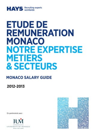etude de
remuneration
monaco
notre expertise
metiers
& SECTEURS
En partenariat avec :
2012-2013
MONACO SALARY GUIDE
 