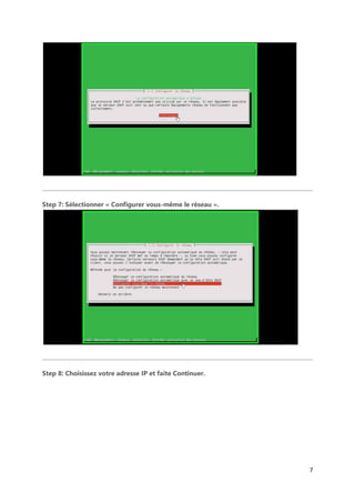 7
Step 7: Sélectionner « Configurer vous-même le réseau ».
Step 8: Choisissez votre adresse IP et faite Continuer.
 
