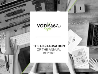 1
THE DIGITALISATION
OF THE ANNUAL
REPORT
 