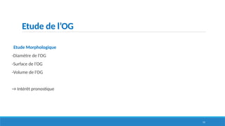 52
Etude de l’OG
Etude Morphologique
-Diamètre de l’OG
-Surface de l’OG
-Volume de l’OG
→ Intérêt pronostique
 