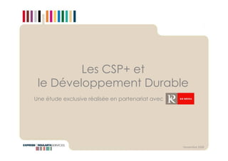 Les CSP+ et
 le Développement Durable
Une étude exclusive réalisée en partenariat avec




                                                   Novembre 2008
 