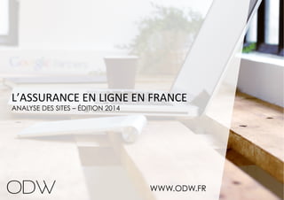 L’E-ASSURANCE EN FRANCE ANALYSE DES SITES – ÉDITION 2014 
WWW.ODW.FR  