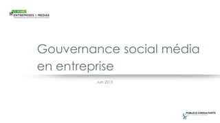 Gouvernance social média
Juin 2015
en entreprise
 
