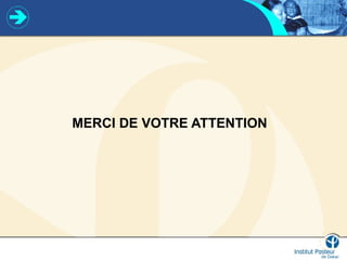 MERCI DE VOTRE ATTENTION
 