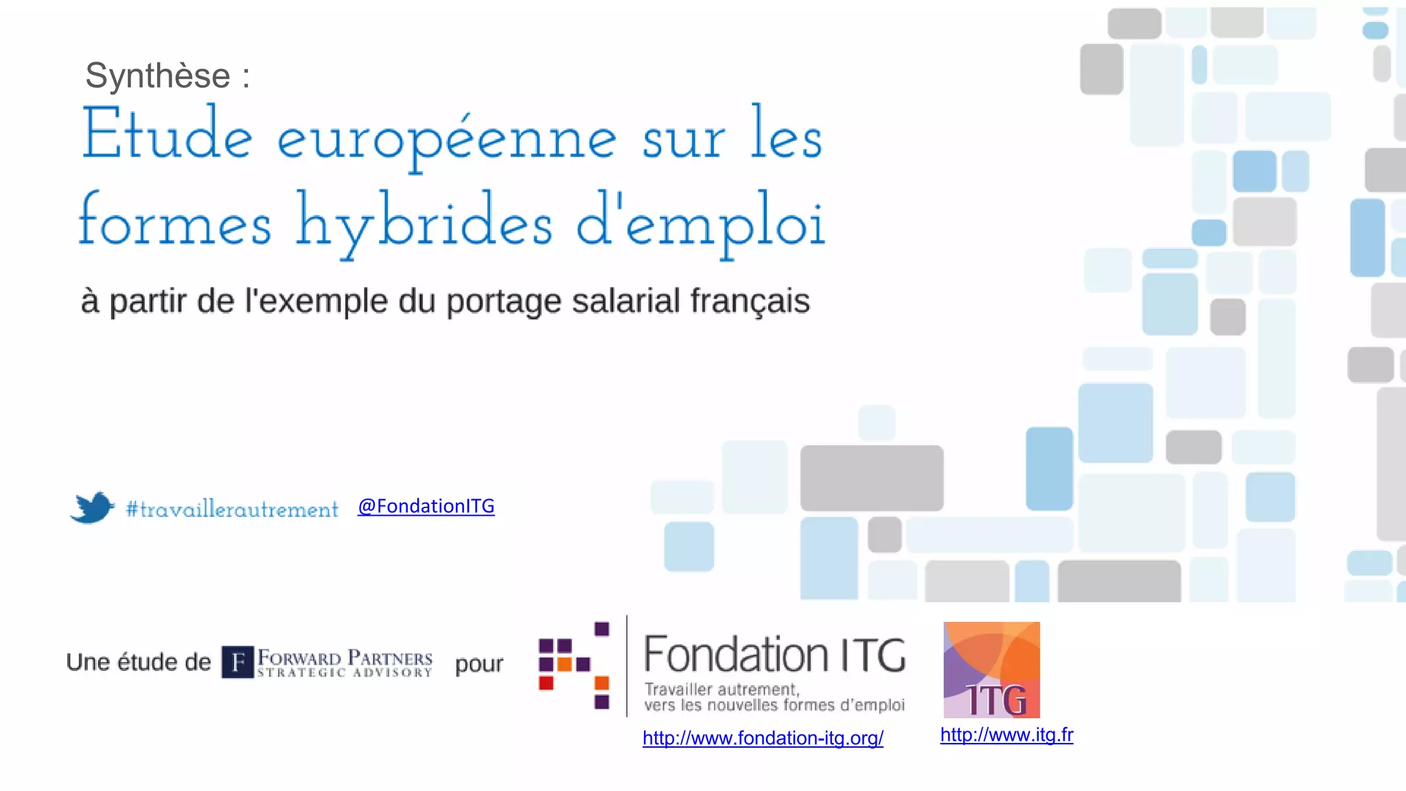 Synthèse :
@FondationITG
http://www.fondation-itg.org/
http://www.itg.fr