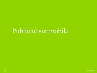 Publicité sur mobile




25                          © 2012 Deloitte
 