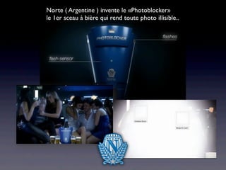 Norte ( Argentine ) invente le «Photoblocker»
le 1er sceau à bière qui rend toute photo illisible..
 