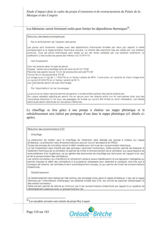 Etude d’impact dans le cadre du projet d’extension et de restructuration du Palais de la
Musique et des Congrès



Les bâtiments seront fortement isolés pour limiter les déperditions thermiques66.




Le chauffage se fera grâce à une pompe à chaleur sur nappe phréatique et le
rafraîchissement sera réalisé par pompage d’eau dans la nappe phréatique (cf. détails ci-
après).




66
     Les encadrés suivants sont extraits du projet Rey Luquet



Page 110 sur 183
 