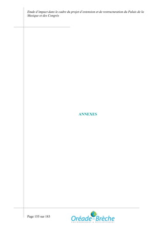 Etude d’impact dans le cadre du projet d’extension et de restructuration du Palais de la
Musique et des Congrès




                                      ANNEXES




Page 155 sur 183
 