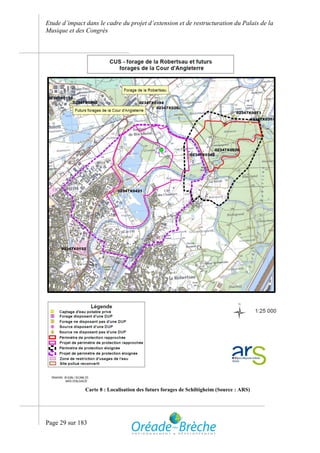 Etude d’impact dans le cadre du projet d’extension et de restructuration du Palais de la
Musique et des Congrès




               Carte 8 : Localisation des futurs forages de Schiltigheim (Source : ARS)




Page 29 sur 183
 