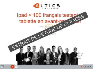 5151
Ipad > 100 français testent la
tablette en avant-première!
3 et 4 Mai 2010
Avec:
1
 