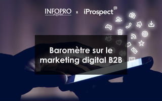 1
X
Baromètre sur le
marketing digital B2B
 
